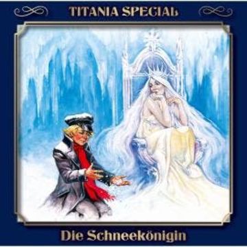 Titania Special, Märchenklassiker, Folge 8: Die Schneekönigin audiobook, Hans Christian Andersen