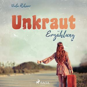 Unkraut - Erzählung, Viola Rohner