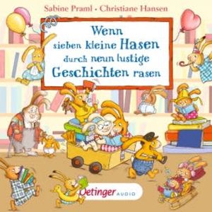Wenn sieben kleine Hasen durch neun lustige Geschichten rasen, Sabine Praml