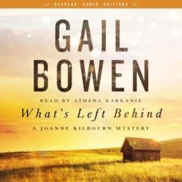 What's Left Behind - A Joanne Kilbourn Mystery, Book 16 (Unabridged) audiobook, Gail Bowen
