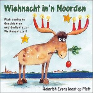 Wiehnacht in'n Noorden - Plattdeutsche Geschichten und Gedichte zur Weihnachtszeit, Heinrich Evers