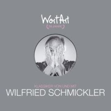 30 Jahre WortArt - Klassiker von und mit Wilfried Schmickler audiobook, Wilfried Schmickler