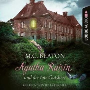 Agatha Raisin und der tote Gutsherr - Agatha Raisin, Teil 10 (Gekürzt) audiobook, M. C. Beaton