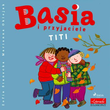 Basia i przyjaciele - Titi audiobook, Zofia Stanecka