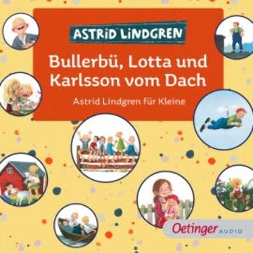 Bullerbü, Lotta und Karlsson vom Dach. Astrid Lindgren für Kleine audiobook, Astrid Lindgren