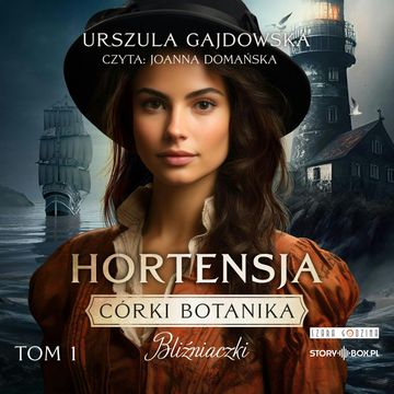 Córki botanika. Bliźniaczki. Tom 1. Hortensja audiobook, Urszula Gajdowska