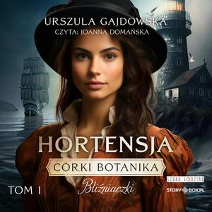 Córki botanika. Bliźniaczki. Tom 1. Hortensja, Urszula Gajdowska