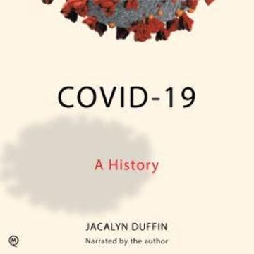 COVID-19 - Canadian Essentials - A History, Book 1 (Unabridged) audiobook, Jacalyn Duffin