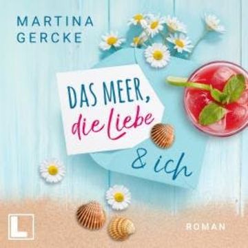 Das Meer, die Liebe und ich (ungekürzt) audiobook, Martina Gercke