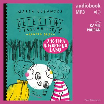 Detektywi z Tajemniczej 5 kontra duchy 4. Zagadka upiornego lasu audiobook, Marta Guzowska