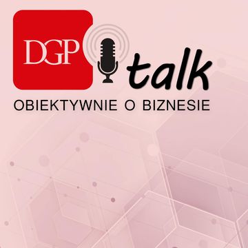 DGPtalk: Obiektywnie o biznesie podcast