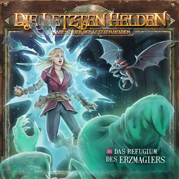 Die Letzten Helden, Die Abenteuer der Letzten Helden, Folge 36: Das Refugium des Erzmagiers (ungekürzt) audiobook, Paul Burghardt