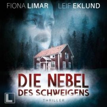 Die Nebel des Schweigens - Schwedenthriller, Band 10 (ungekürzt) audiobook, Fiona Limar, Leif Eklund