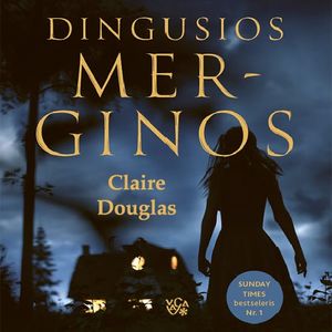 DINGUSIOS MERGINOS, Claire Douglas
