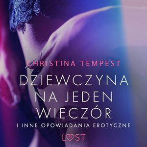 Dziewczyna na jeden wieczór i inne opowiadania erotyczne, Christina Tempest