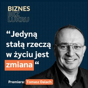 Energię zawsze dawało mi tworzenie czegoś, czego nie było - Tomasz Dalach, Ocean Capital [odc. #81 BbL], Tomasz Plata