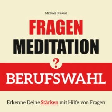 Fragenmeditation – BERUFSWAHL audiobook, Michael Draksal