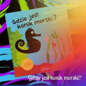 Gdzie jest konik morski?, Anna Jankowska