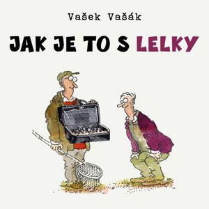 Jak je to s lelky, Vašek Vašák