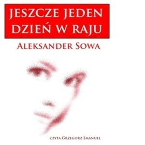Jeszcze jeden dzień w raju, Aleksander Sowa