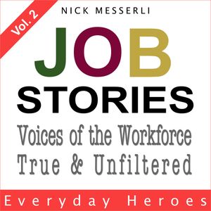 Job Stories Vol. 2 - Everyday Heroes, Nick Messerli