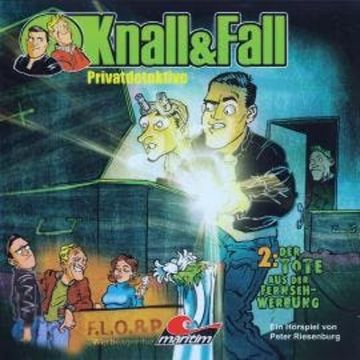 Knall & Fall Privatdetektive, Folge 2: Der Tote aus der Fernsehwerbung audiobook, Peter Riesenburg