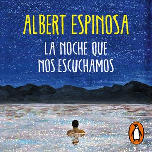 La noche que nos escuchamos, Albert Espinosa