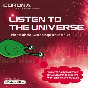 Listen to the Universe - Phantastische Gutenachtgeschichten, Vol. 1, Bernd Wichmann