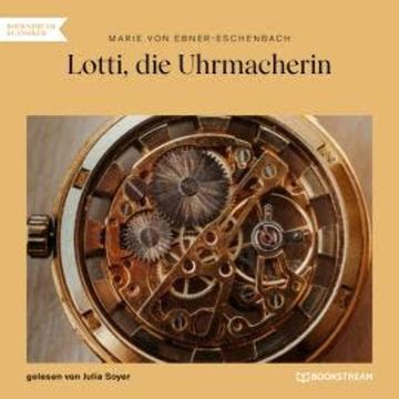 Lotti, die Uhrmacherin (Ungekürzt) audiobook, Marie Von Ebner-Eschenbach