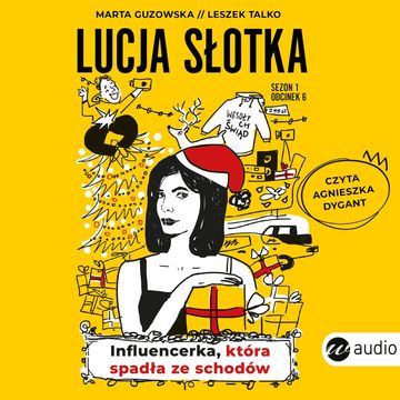 Lucja Słotka. Influencerka, która spadła ze schodów audiobook, Leszek Talko, Marta Guzowska