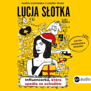 Lucja Słotka. Influencerka, która spadła ze schodów, Leszek Talko, Marta Guzowska
