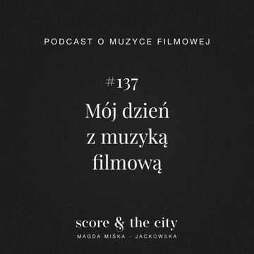 Mój dzień z muzyką filmową - SATC #137 audiobook, Magda Miśka-Jackowska