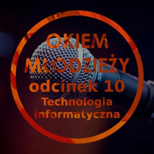 Odc 10 "Technologia informatyczna", Jakub Bujanowski, Kacper Skarbek, Krzysztof Majchrzak
