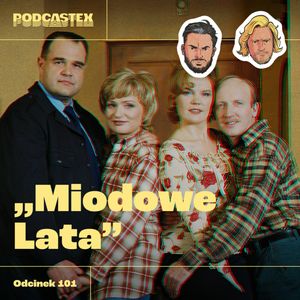 ODCINEK 101: "Miodowe lata", Podcastex