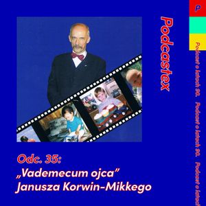 ODCINEK 35: "Vademecum ojca" Janusza Korwin-Mikkego, Podcastex