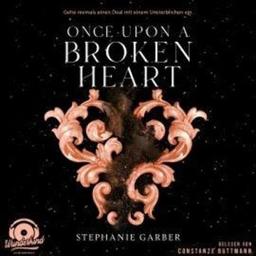 Once Upon a Broken Heart - Once Upon a Broken Heart, Band 1 (Ungekürzt) audiobook, Stephanie Garber