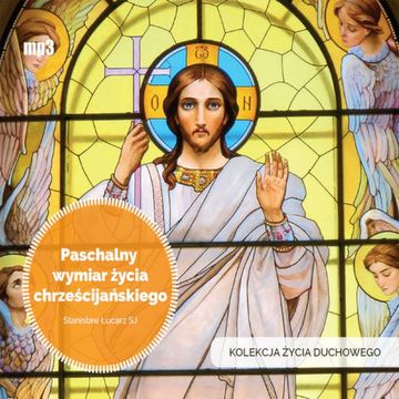 Paschalny wymiar życia chrześcijańskiego audiobook, Stanisław Łucarz SJ