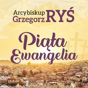 Piąta Ewangelia, abp. Grzegorz Ryś