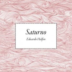 Saturno, Eduardo Halfon