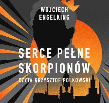 Serce pełne skorpionów audiobook, Wojciech Engelking