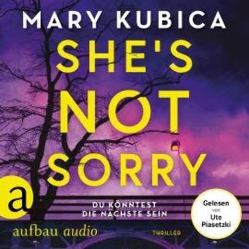She's Not Sorry - Du könntest die Nächste sein (Ungekürzt) audiobook, Mary Kubica