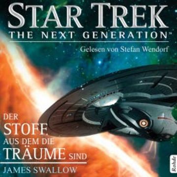 Star Trek - The Next Generation: Der Stoff, aus dem die Träume sind audiobook, James Swallow
