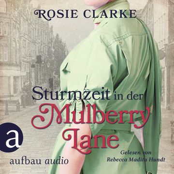 Sturmzeit in der Mulberry Lane - Die große Mulberry Lane Saga, Band 7 (Ungekürzt) audiobook, Rosie Clarke