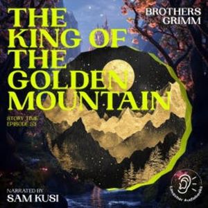 The King of the Golden Mountain (Story Time, Episode 53), Brothers Grimm