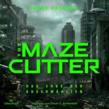 The Maze Cutter 1: The Maze Cutter - Das Erbe der Auserwählten audiobook, James Dashner