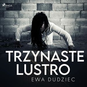 Trzynaste lustro, Ewa Dudziec