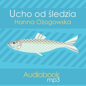 Ucho od śledzia, Hanna Ożogowska