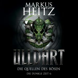 Die Quellen des Bösen (Ulldart - Die Dunkle Zeit 6), Markus Heitz
