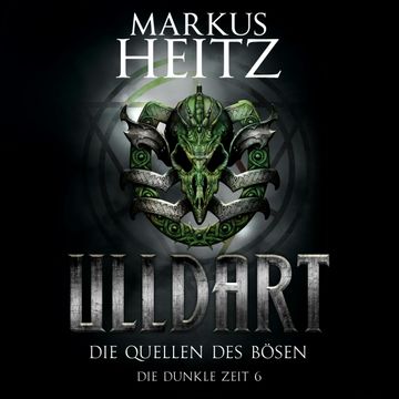 Die Quellen des Bösen (Ulldart - Die Dunkle Zeit 6) audiobook, Markus Heitz