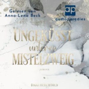 Ungeküsst unterm Mistelzweig, Biggi Berchtold
